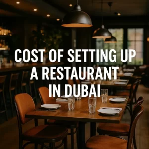 Cost of Setting Up a Restaurant in Dubai